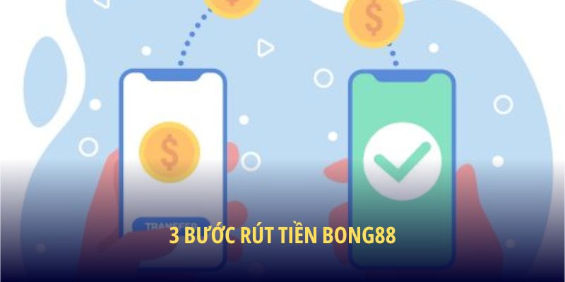 3 bước rút tiền BONG88