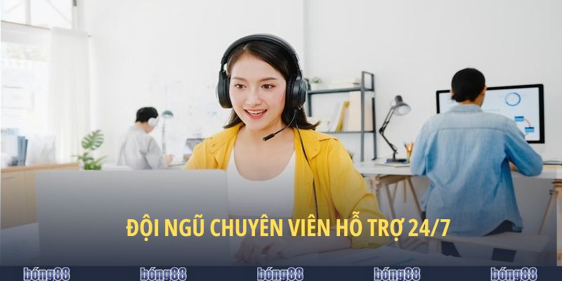 Đội ngũ chuyên viên sẵn sàng hỗ trợ, tư vấn mọi lúc mọi nơi 24/7