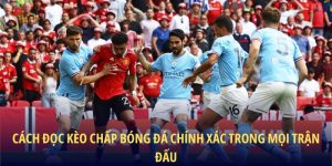 Cách Đọc Kèo Chấp Bóng Đá Chính Xác Trong Mọi Trận Đấu