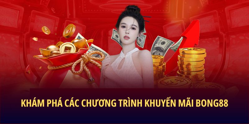 Khám phá các chương trình khuyến mãi BONG88