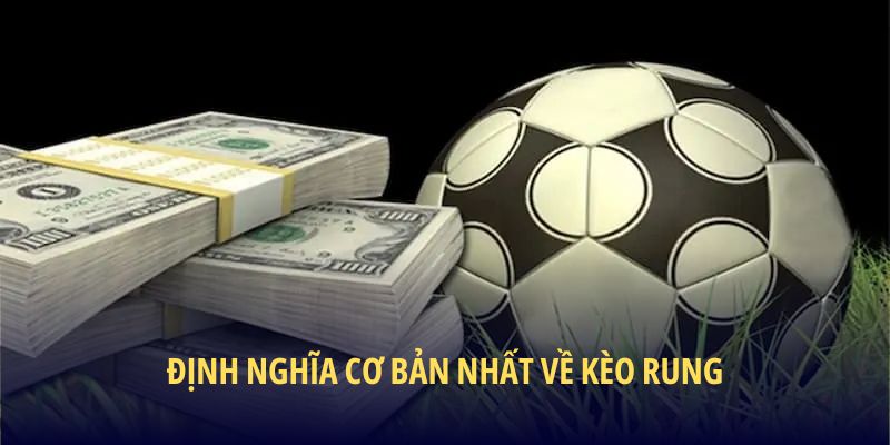 Định nghĩa cơ bản nhất về kèo rung