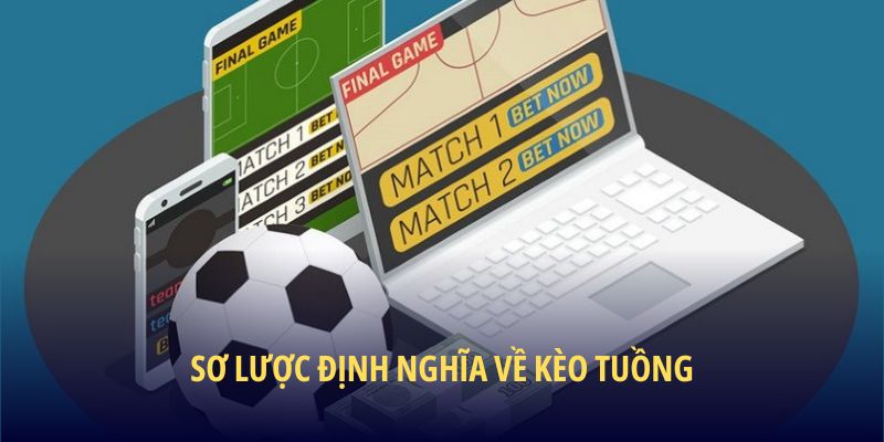 Sơ lược định nghĩa về kèo tuồng