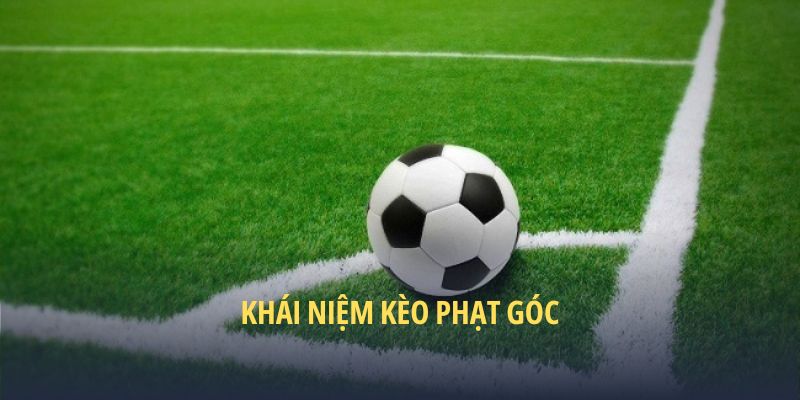 Khái niệm kèo phạt góc