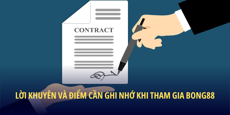 Lời khuyên và điểm cần ghi nhớ khi tham gia BONG88