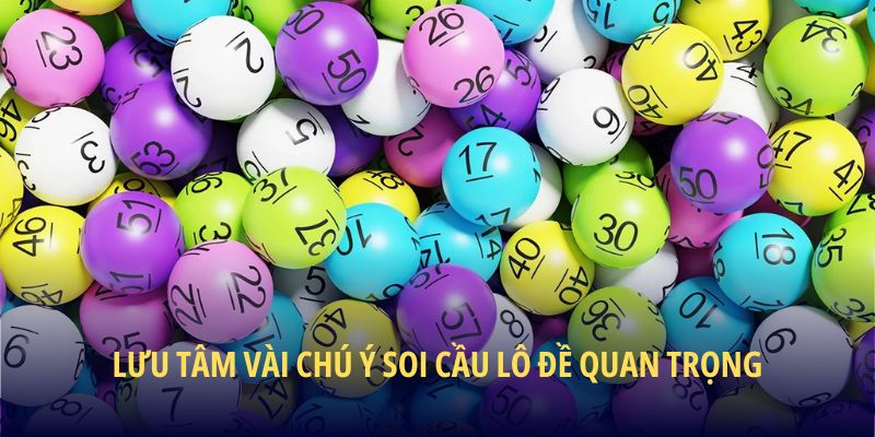 Lưu tâm vài chú ý soi cầu lô đề quan trọng