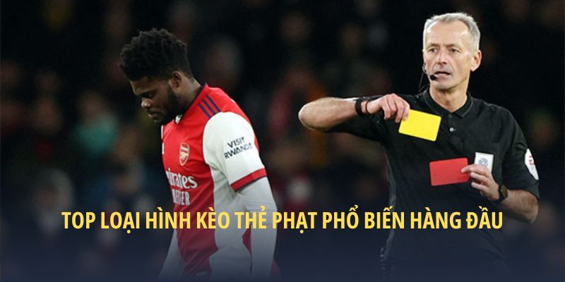 Top loại hình kèo thẻ phạt phổ biến hàng đầu